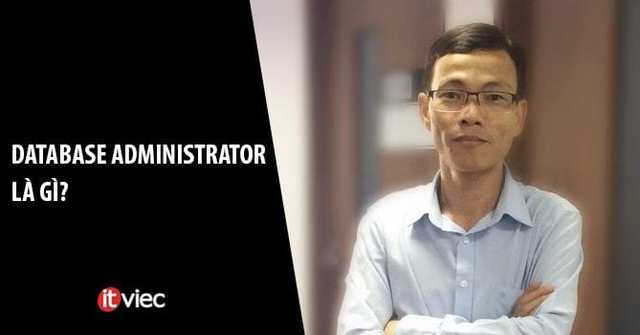 Quản trị cơ sở dữ liệu Database Administrator là gì?