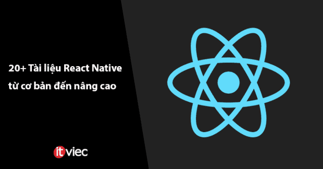 React Native là gì? Top 20 tài liệu học React Native