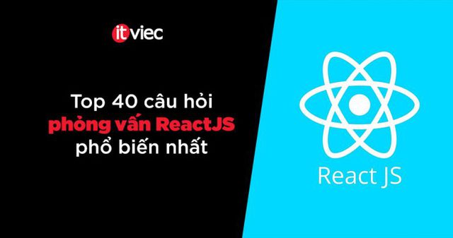 reactjs - reactjs là gì - react - phỏng vấn reactjs