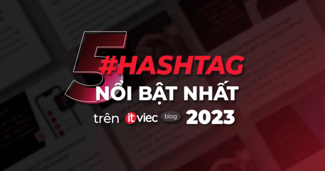 hashtag-noi-bat-itviec-blog-2023