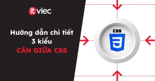 căn giữa css - itviec blog