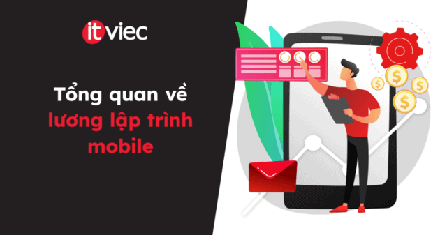 lương lập trình mobile - itviec blog