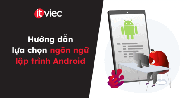 ngôn ngữ lập trình android - itviec blog