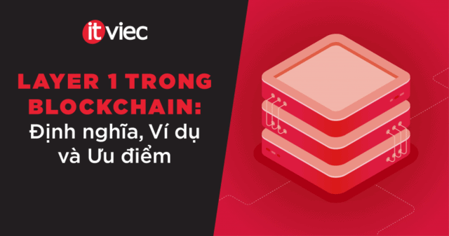layer 1 trong blockchain - itviec blog