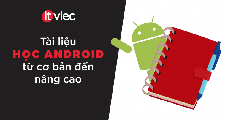 Tài liệu học Android từ cơ bản đến nâng cao - itviec blog