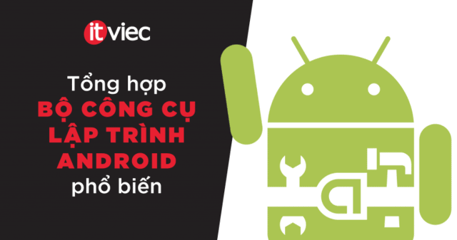 bộ công cụ lập trình android - itviec blog