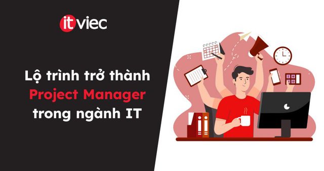 lộ trình trở thành project manager - itviec blog