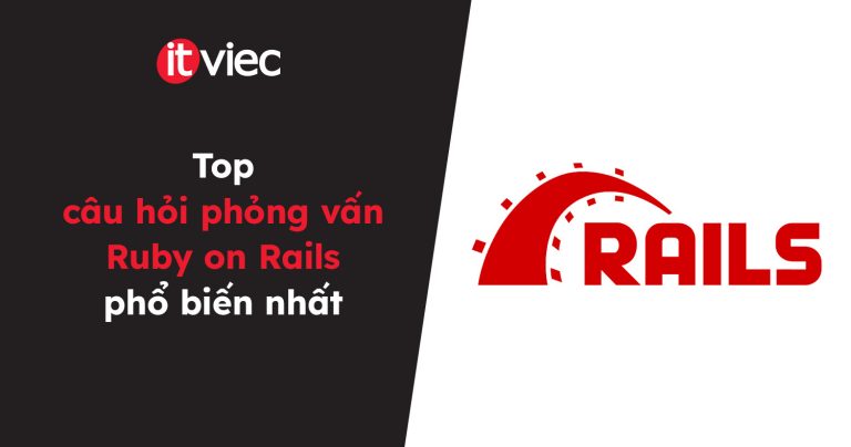 câu hỏi phỏng vấn Ruby on Rails - itviec blog