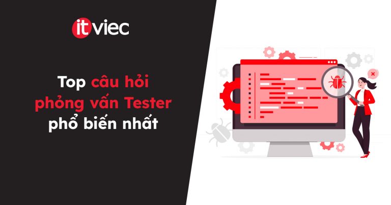 câu hỏi phỏng vấn Tester - itviec blog