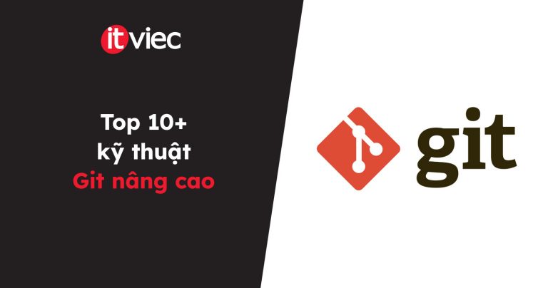 kỹ thuật Git nâng cao - itviec blog