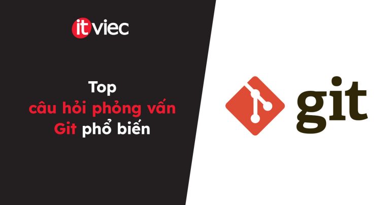 câu hỏi phỏng vấn git - itviec blog