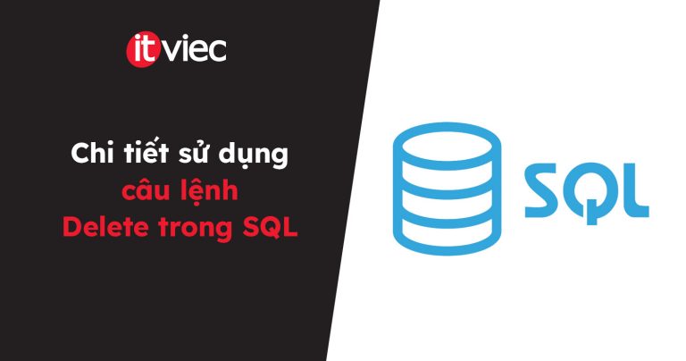 câu lệnh delete trong sql - itviec blog