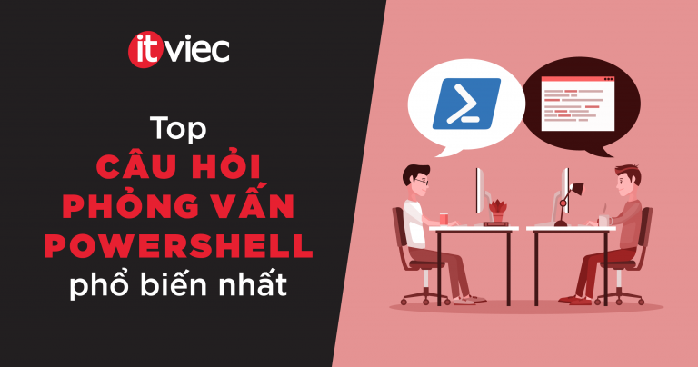 câu hỏi phỏng vấn powershell - itviec blog