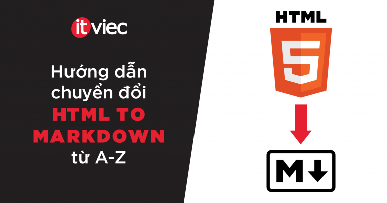 markdown là gì - html to markdown - itviec blog