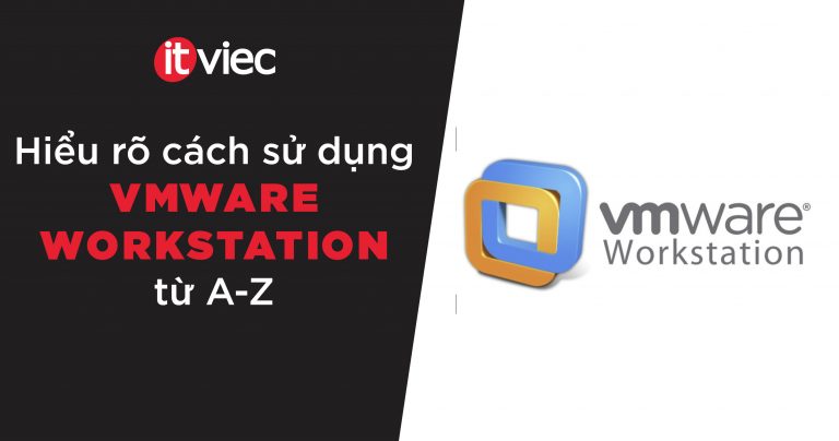 vmware workstation - itviec blog
