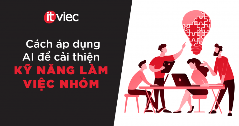 kỹ năng làm việc nhóm - itviec blog