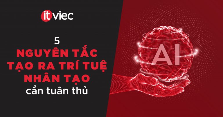 nguyên tắc tạo ra trí tuệ nhân tạo - itviec blog