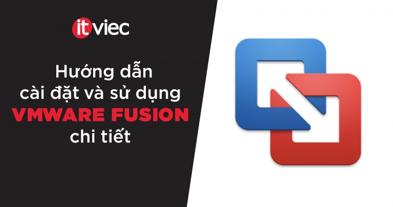 VMware Fusion là gì - itviec blog