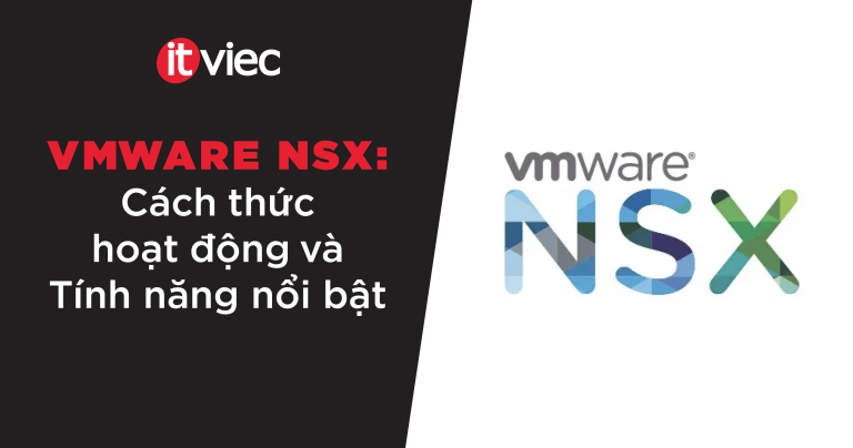 VMware NSX là gì - itviec blog